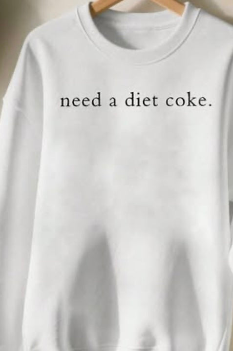 Need a Diet Coke Sweatshirt