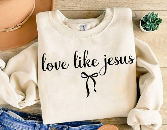 Love Like Jesus Sweatshirt
